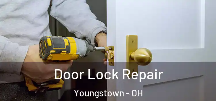 Door Lock Repair Youngstown - OH
