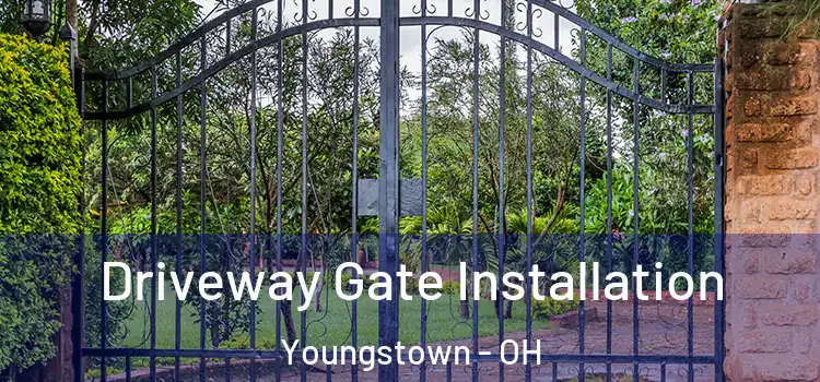 Driveway Gate Installation Youngstown - OH