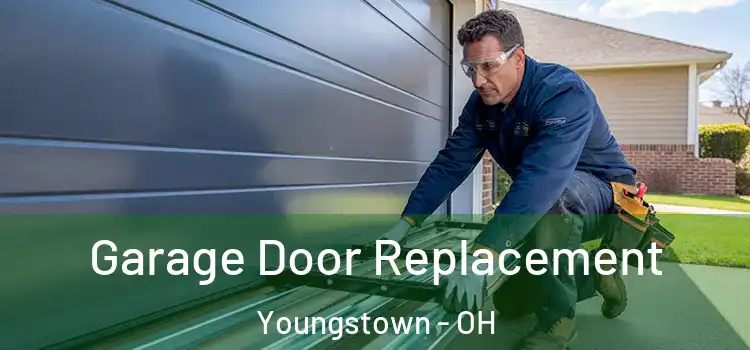  Garage Door Replacement Youngstown - OH
