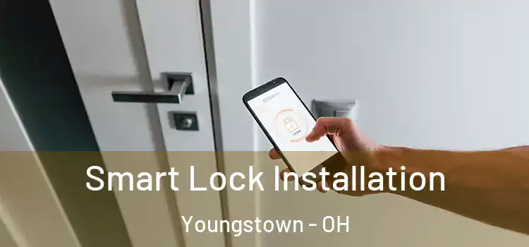  Smart Lock Installation Youngstown - OH